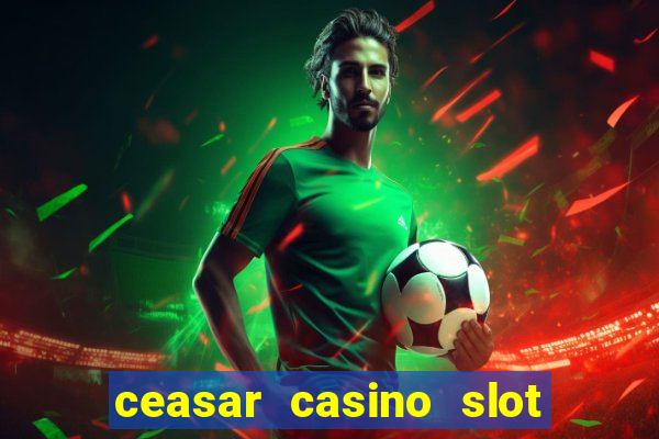 ceasar casino slot win real money