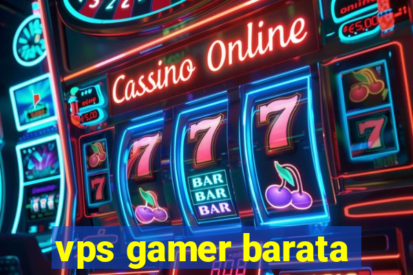 vps gamer barata