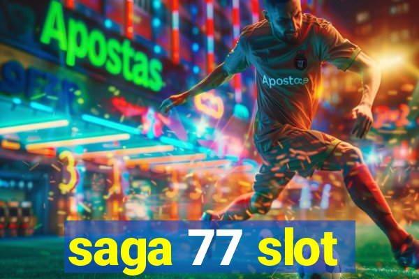 saga 77 slot