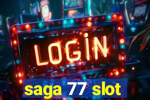 saga 77 slot