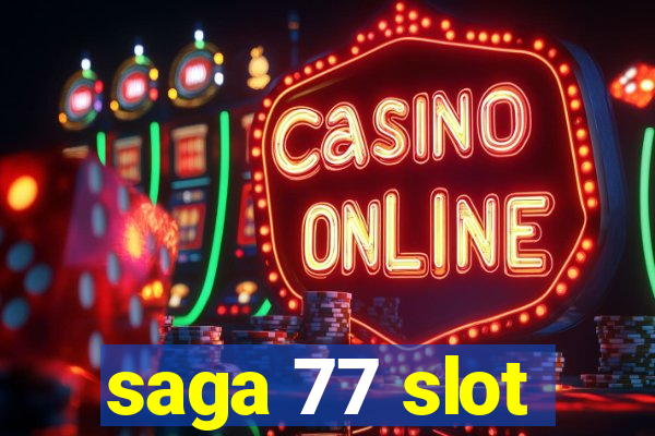 saga 77 slot