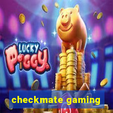 checkmate gaming