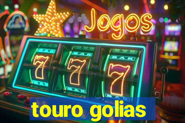 touro golias