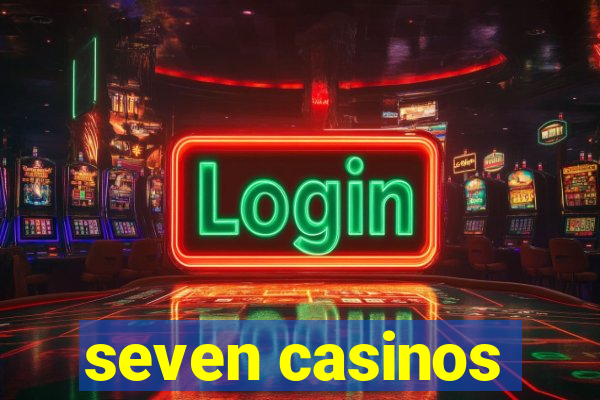 seven casinos