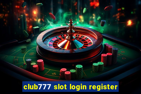 club777 slot login register