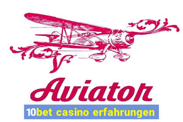 10bet casino erfahrungen