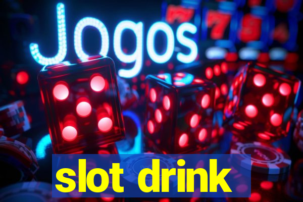 slot drink