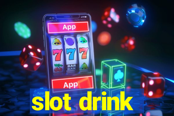 slot drink