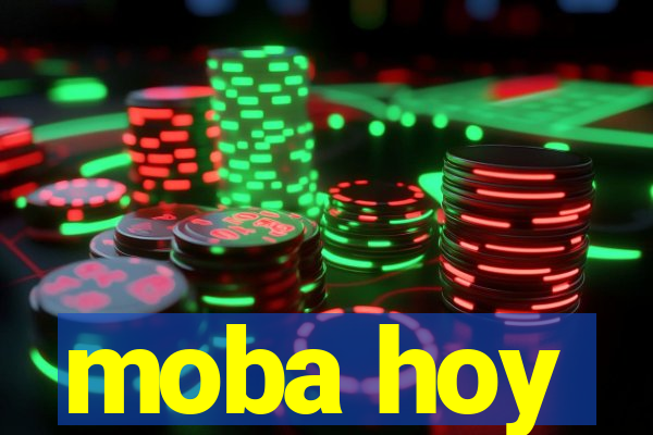 moba hoy