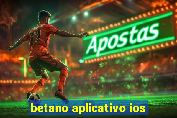 betano aplicativo ios