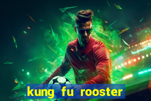 kung fu rooster slot game