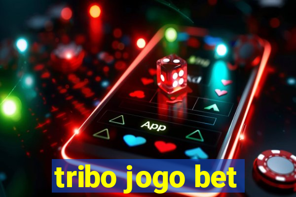 tribo jogo bet