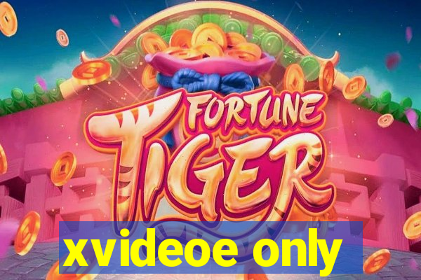 xvideoe only