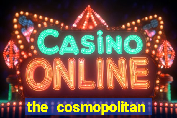 the cosmopolitan hotel casino in las vegas