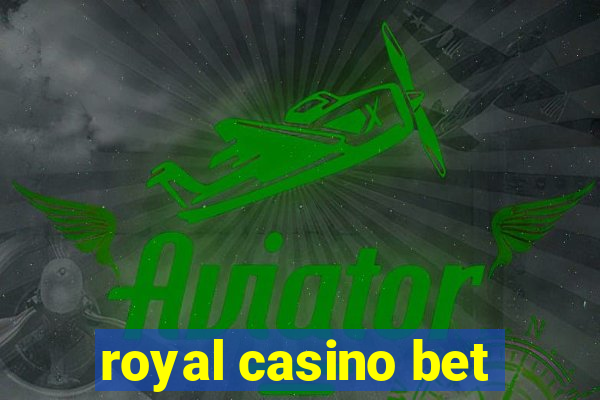 royal casino bet