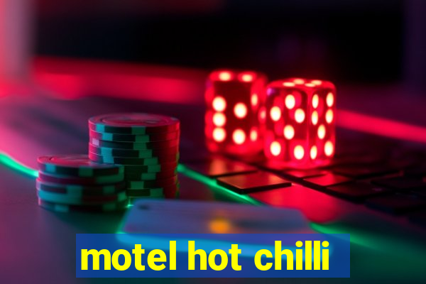 motel hot chilli