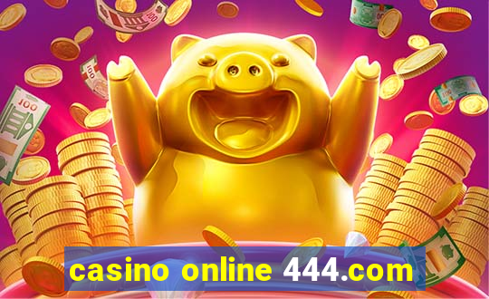 casino online 444.com