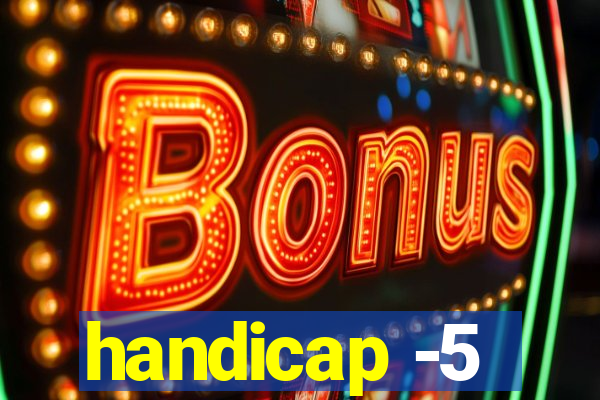 handicap -5