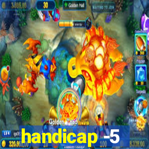 handicap -5