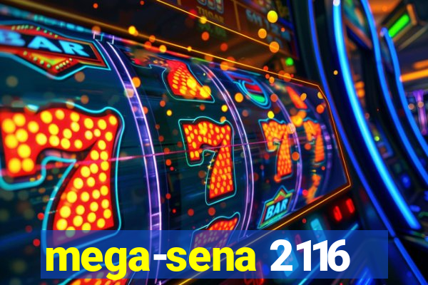 mega-sena 2116