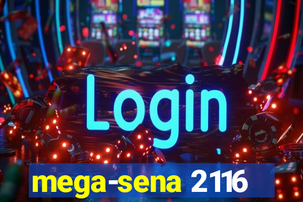 mega-sena 2116