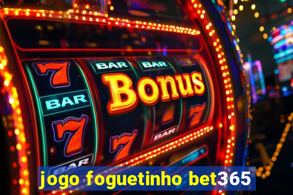 jogo foguetinho bet365