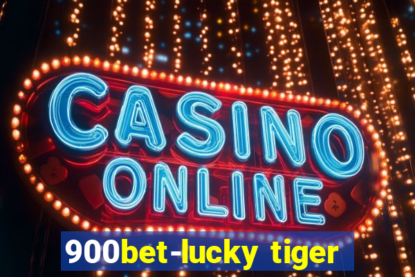 900bet-lucky tiger