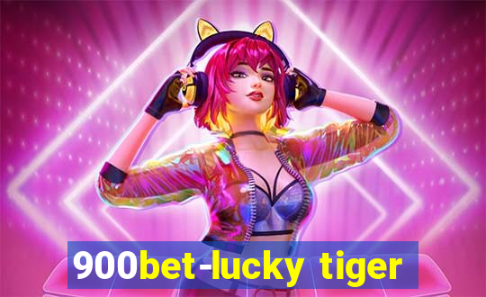 900bet-lucky tiger