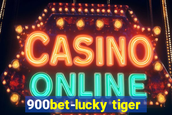 900bet-lucky tiger