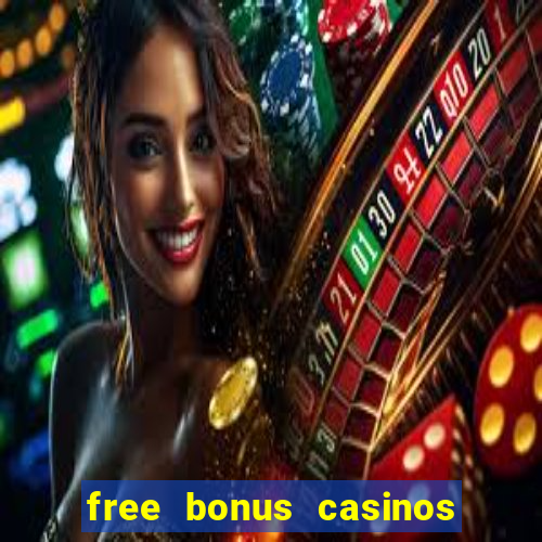 free bonus casinos no deposit