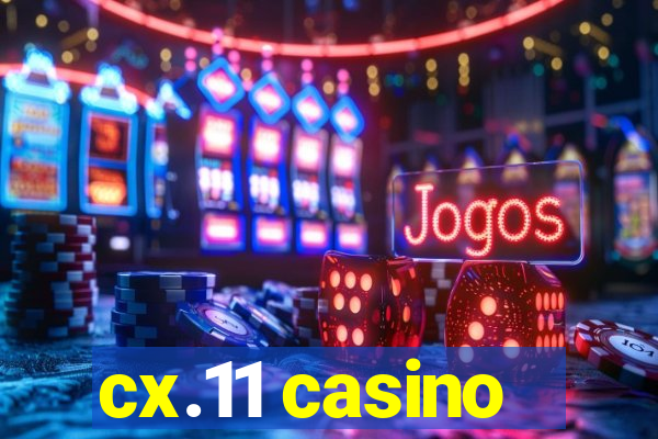 cx.11 casino