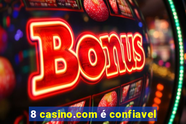 8 casino.com é confiavel