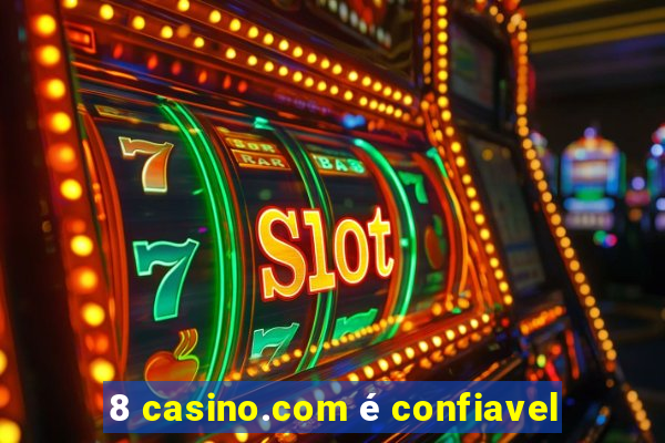 8 casino.com é confiavel