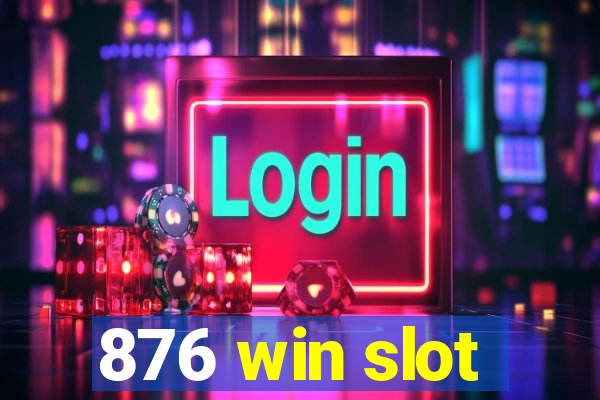 876 win slot