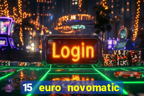 15 euro novomatic no deposit bonus pelican casino ?hnliche