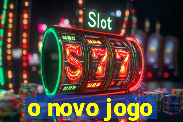 o novo jogo