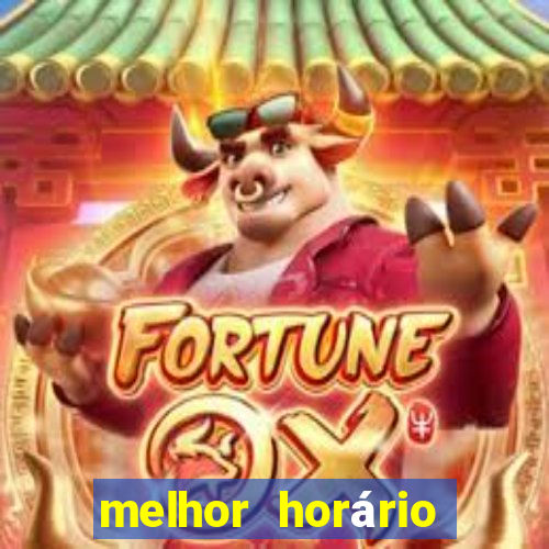 melhor horário jogar tigrinho