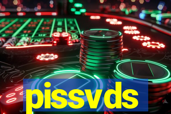 pissvds