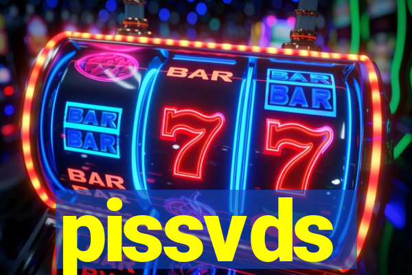 pissvds