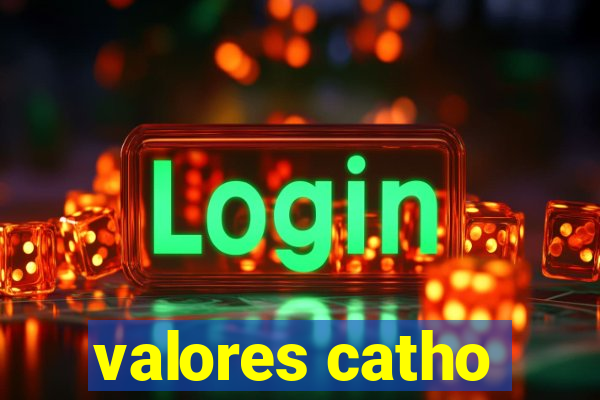 valores catho