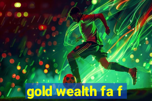 gold wealth fa f