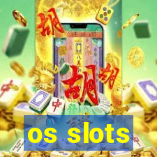 os slots