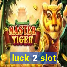 luck 2 slot