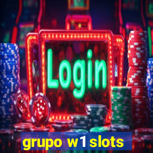 grupo w1 slots