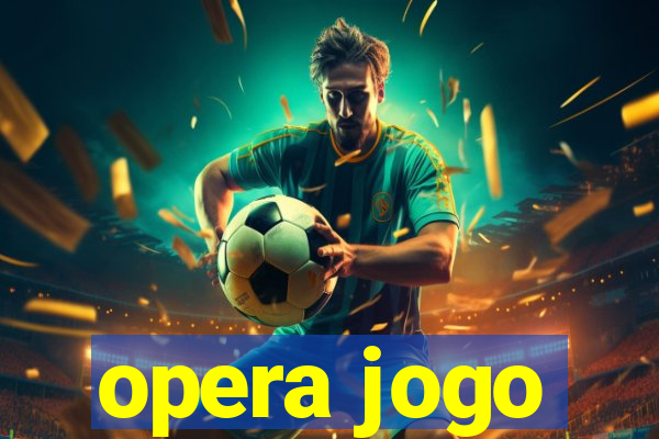 opera jogo