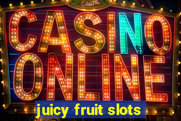 juicy fruit slots