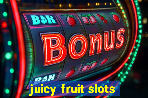 juicy fruit slots