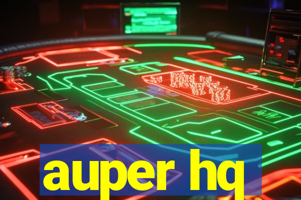 auper hq