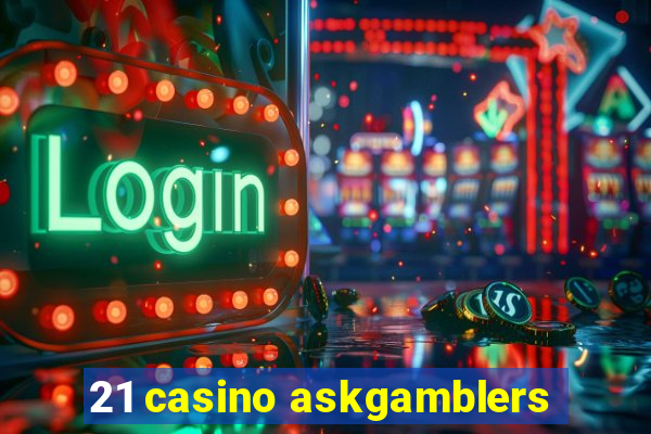 21 casino askgamblers