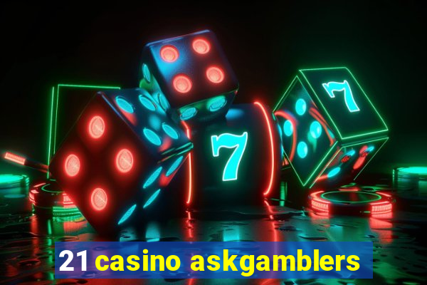 21 casino askgamblers